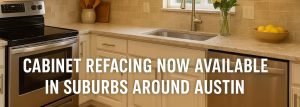Cabinet Refacing Now Available in Suburbs Around Austin