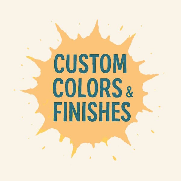 Custom Colors & Finishes