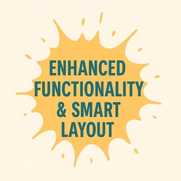 Enhanced Functionality & Smart Layout