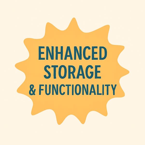 Enhanced Storage & Functionality